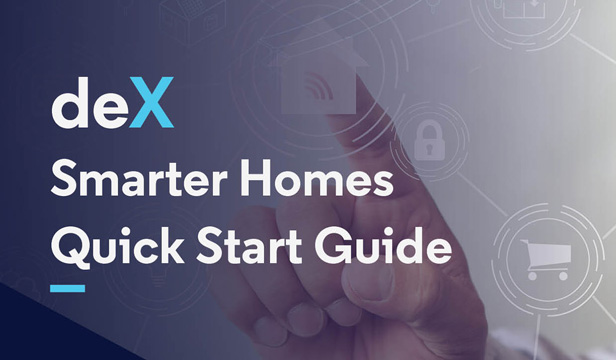 deX Smarter Homes Quick Start guides